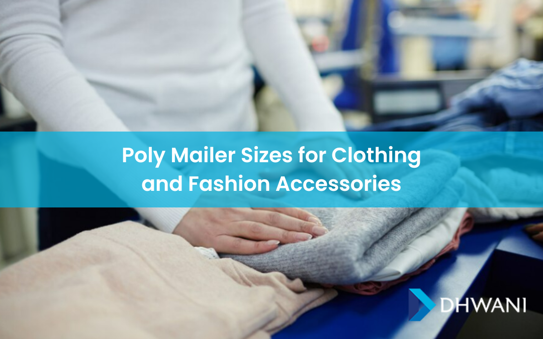 Poly Mailer Sizes for Clothing and Fashion Accessories