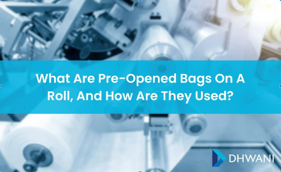 What Are Pre-Opened Bags On A Roll, And How Are They Used?